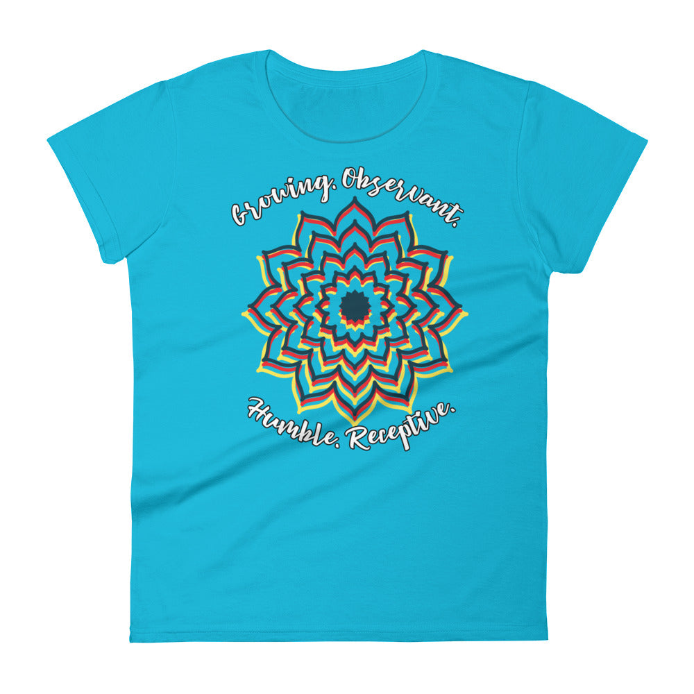 LADY'S T-SHIRT "Growing. Observant. Humble. Receptive." Short Sleeve
