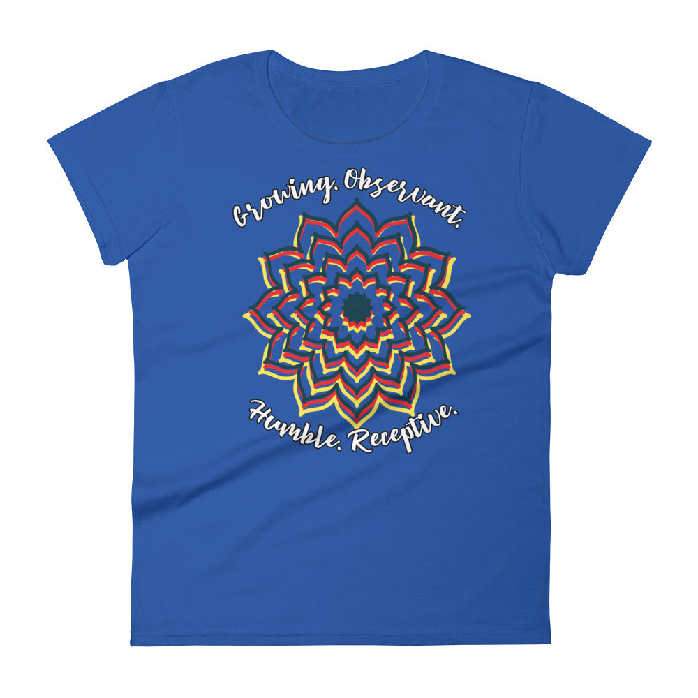 LADY'S T-SHIRT "Growing. Observant. Humble. Receptive." Short Sleeve