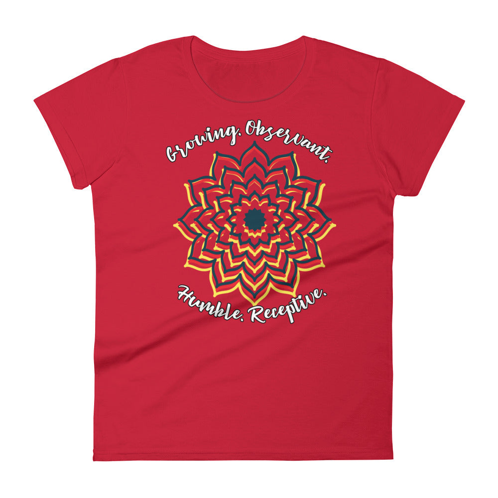 LADY'S T-SHIRT "Growing. Observant. Humble. Receptive." Short Sleeve
