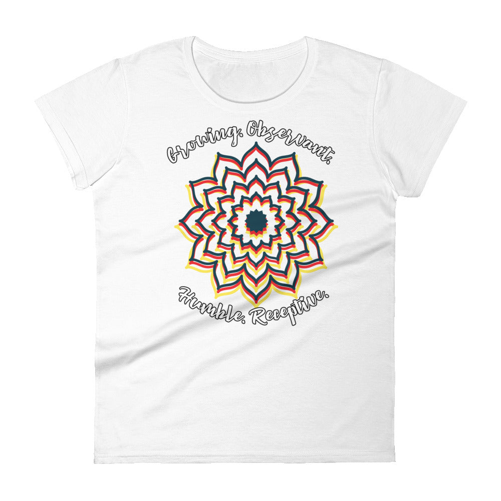 LADY'S T-SHIRT "Growing. Observant. Humble. Receptive." Short Sleeve