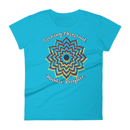 LADY'S T-SHIRT "Growing. Observant. Humble. Receptive." Short Sleeve