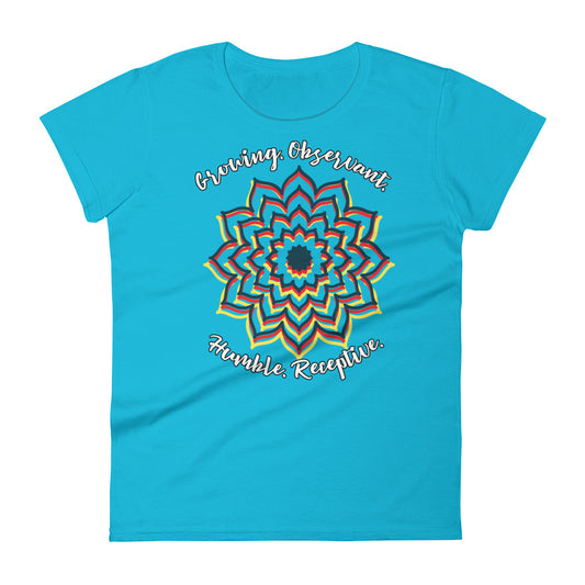 LADY'S T-SHIRT "Growing. Observant. Humble. Receptive." Short Sleeve