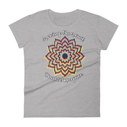 LADY'S T-SHIRT "Growing. Observant. Humble. Receptive." Short Sleeve
