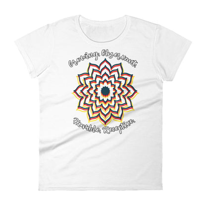 LADY'S T-SHIRT "Growing. Observant. Humble. Receptive." Short Sleeve